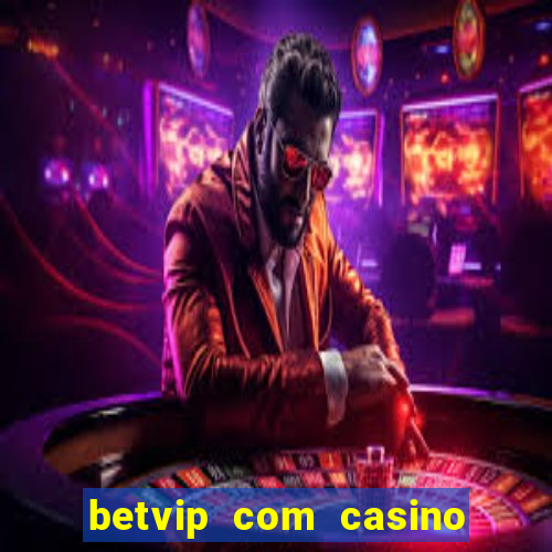 betvip com casino pgsoft fortune tiger